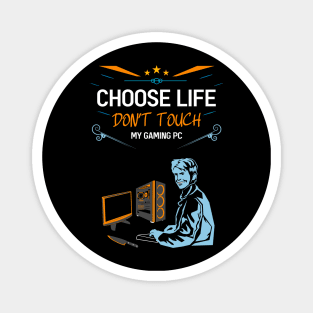 Choose life don't touch my gaming pc re:color 05 Magnet